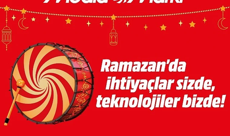 MediaMarkt Ramazan Kampanyası Başlıyor